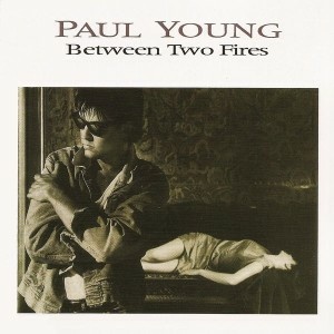 Paul Young – Between Two Fires  Expanded Edition    1987 Pop